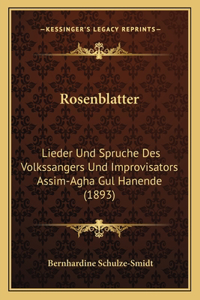 Rosenblatter: Lieder Und Spruche Des Volkssangers Und Improvisators Assim-Agha Gul Hanende (1893)