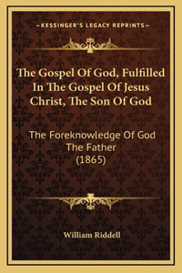 The Gospel Of God, Fulfilled In The Gospel Of Jesus Christ, The Son Of God