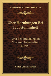 Uber Horubungen Bei Taubstummheit: Und Bei Ertaubung Im Spateren Lebensalter (1895)