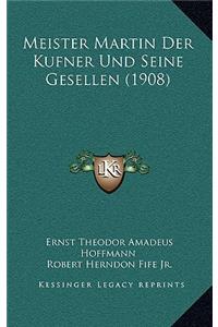 Meister Martin Der Kufner Und Seine Gesellen (1908)