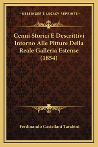 Cenni Storici E Descrittivi Intorno Alle Pitture Della Reale Galleria Estense (1854)