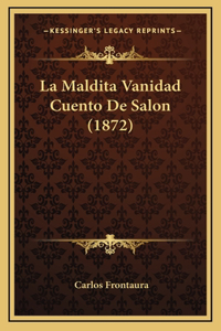 La Maldita Vanidad Cuento De Salon (1872)