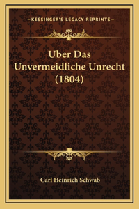 Uber Das Unvermeidliche Unrecht (1804)