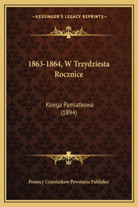 1863-1864, W Trzydziesta Rocznice