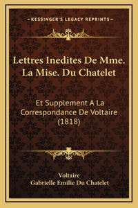 Lettres Inedites De Mme. La Mise. Du Chatelet