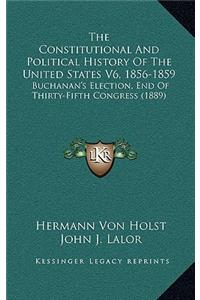 The Constitutional And Political History Of The United States V6, 1856-1859