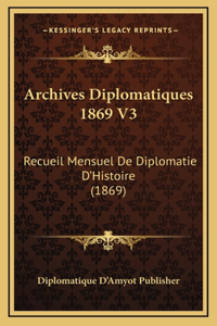 Archives Diplomatiques 1869 V3