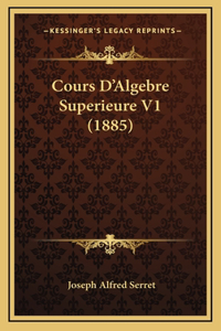 Cours D'Algebre Superieure V1 (1885)