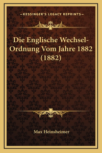 Die Englische Wechsel-Ordnung Vom Jahre 1882 (1882)