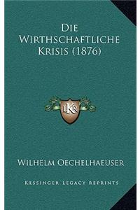 Die Wirthschaftliche Krisis (1876)