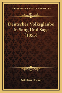 Deutscher Volksglaube In Sang Und Sage (1853)