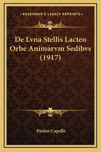 De Lvna Stellis Lacteo Orbe Animarvm Sedibvs (1917)