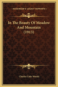 In The Beauty Of Meadow And Mountain (1913)