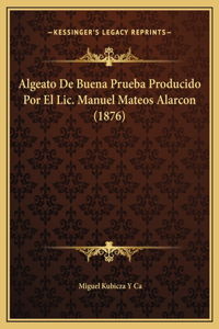 Algeato De Buena Prueba Producido Por El Lic. Manuel Mateos Alarcon (1876)