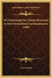 Chronologie Der Altesten Bronzezeit In Nord-Deutschland Und Skandinavien (1900)