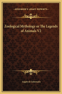 Zoological Mythology or The Legends of Animals V2