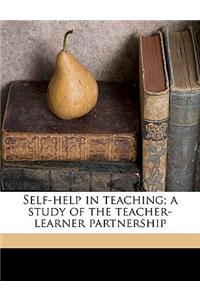 Self-Help in Teaching; A Study of the Teacher-Learner Partnership