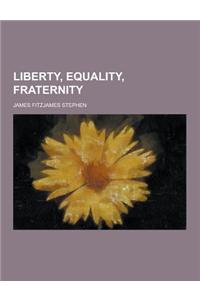 Liberty, Equality, Fraternity