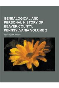 Genealogical and Personal History of Beaver County, Pennsylvania Volume 2