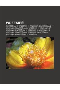 Wrzesie: 1 Wrze Nia, 17 Wrze Nia, 11 Wrze Nia, 23 Wrze Nia, 2 Wrze Nia, 10 Wrze Nia, 28 Wrze Nia, 22 Wrze Nia, 27 Wrze Nia, 9 W