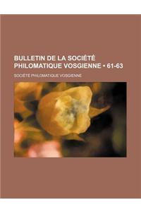 Bulletin de La Societe Philomatique Vosgienne (61-63)