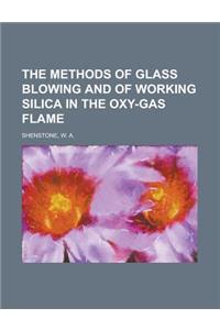 The Methods of Glass Blowing and of Working Silica in the Oxy-Gas Flame