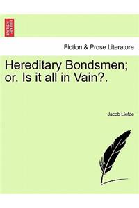 Hereditary Bondsmen; Or, Is It All in Vain?.
