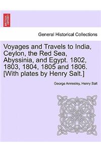 Voyages and Travels to India, Ceylon, the Red Sea, Abyssinia, and Egypt. 1802, 1803, 1804, 1805 and 1806. [With plates by Henry Salt.] Vol. III