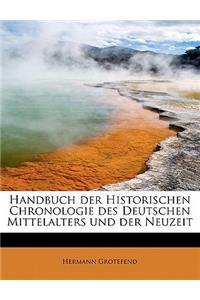 Handbuch Der Historischen Chronologie Des Deutschen Mittelalters Und Der Neuzeit
