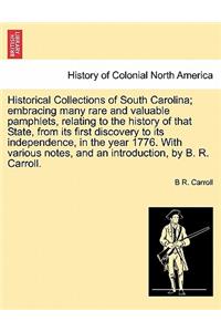 Historical Collections of South Carolina; embracing many rare and valuable pamphlets, relating history of that State, from its first discovery to its independence, in the year 1776. With various notes, and an introduction, by B. R. Carroll. Vol. II