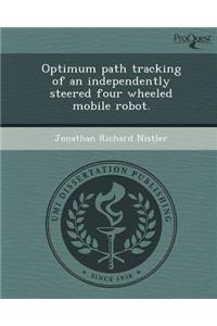 Optimum Path Tracking of an Independently Steered Four Wheeled Mobile Robot