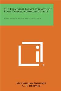 Transverse Impact Strength Of Plain Carbon, Normalized Steels