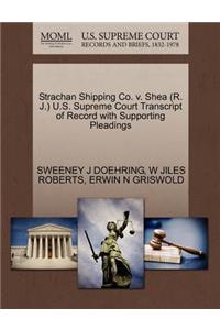 Strachan Shipping Co. V. Shea (R. J.) U.S. Supreme Court Transcript of Record with Supporting Pleadings