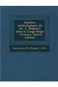 Recoltes Malacologiques Du Dr. J. Bequaert Dans Le Congo Belge