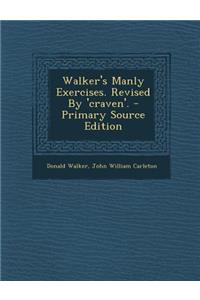 Walker's Manly Exercises. Revised by 'Craven'.