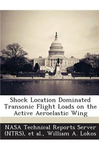 Shock Location Dominated Transonic Flight Loads on the Active Aeroelastic Wing