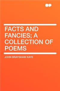 Facts and Fancies; A Collection of Poems