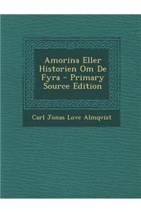 Amorina Eller Historien Om de Fyra - Primary Source Edition