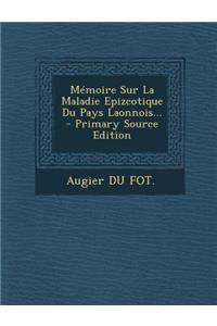 Mémoire Sur La Maladie Epizcotique Du Pays Laonnois...