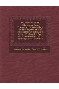 An Account of the Polynesian Race: Comparative Vocabulary of the Polynesian and Indo-European Languages. with a Preface by Prof. W. D. Alexander. 188