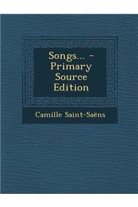 Songs... - Primary Source Edition