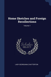 Home Sketches and Foreign Recollections; Volume 1