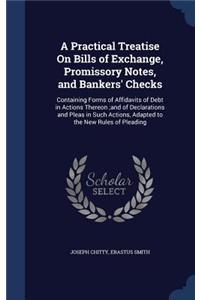Practical Treatise On Bills of Exchange, Promissory Notes, and Bankers' Checks