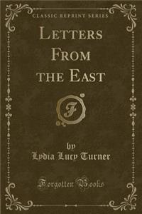 Letters from the East (Classic Reprint)