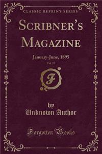 Scribner's Magazine, Vol. 17
