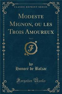 Modeste Mignon, Ou Les Trois Amoureux, Vol. 3 (Classic Reprint)