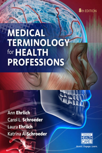 Bundle: Lms Integrated for Mindtap Medical Terminology, 2 Terms (12 Months) Printed Access Card for Ehrlich/Schroeder/Ehrlich/Schroeder's Medical Terminology for Health Professions, 8th + Student Workbook for Ehrlich/Schroeder/Ehrlich/Schroeder's M