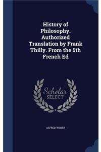 History of Philosophy. Authorized Translation by Frank Thilly. From the 5th French Ed