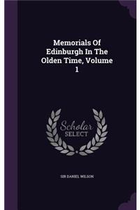 Memorials Of Edinburgh In The Olden Time, Volume 1