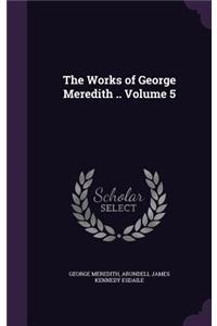 Works of George Meredith .. Volume 5